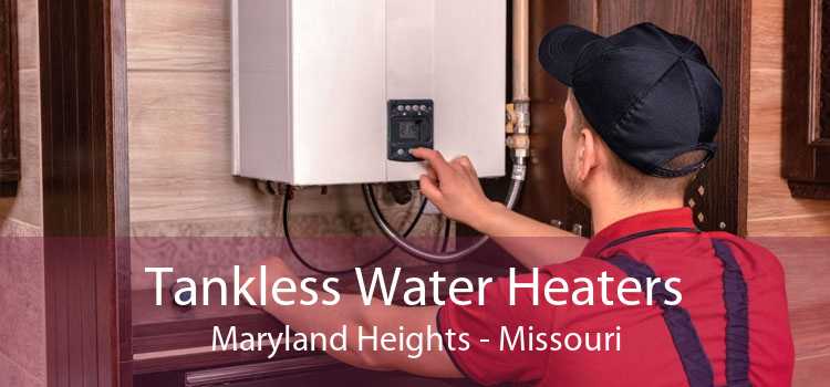Tankless Water Heaters Maryland Heights - Missouri