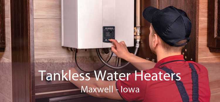 Tankless Water Heaters Maxwell - Iowa
