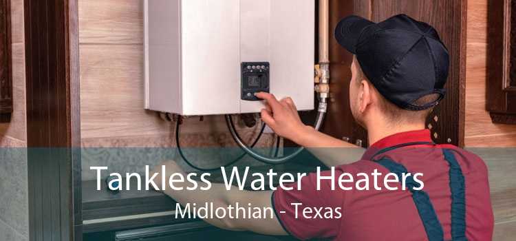 Tankless Water Heaters Midlothian - Texas