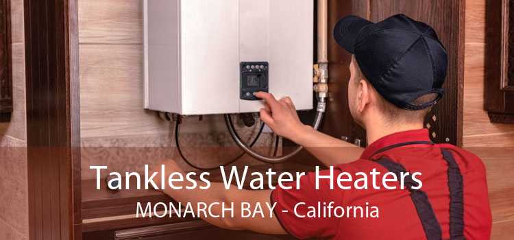 Tankless Water Heaters MONARCH BAY - California