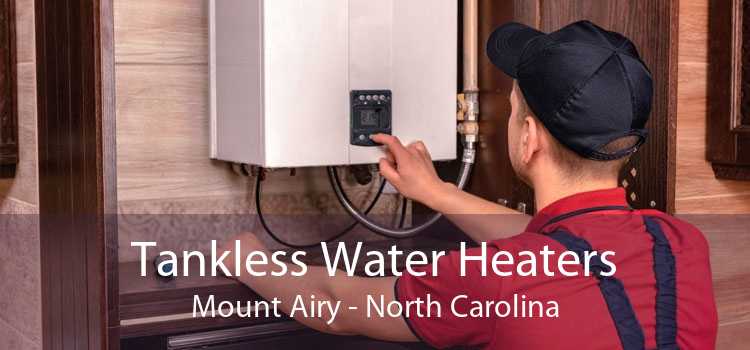 Tankless Water Heaters Mount Airy - North Carolina