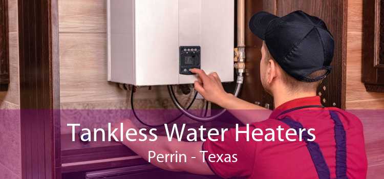 Tankless Water Heaters Perrin - Texas