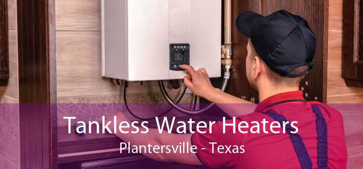 Tankless Water Heaters Plantersville - Texas