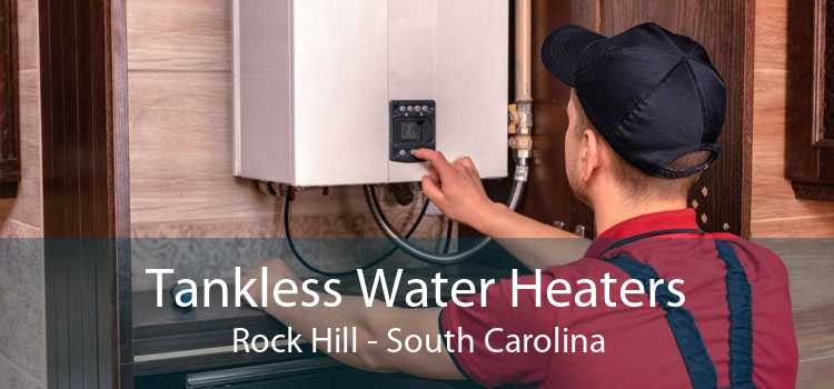 Tankless Water Heaters Rock Hill - South Carolina