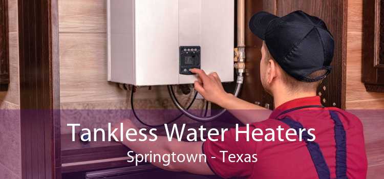 Tankless Water Heaters Springtown - Texas