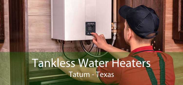 Tankless Water Heaters Tatum - Texas