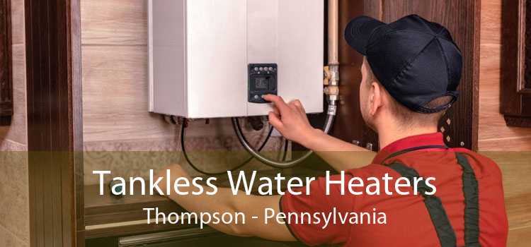 Tankless Water Heaters Thompson - Pennsylvania