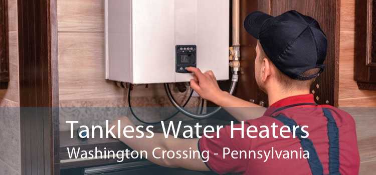 Tankless Water Heaters Washington Crossing - Pennsylvania