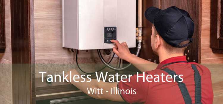 Tankless Water Heaters Witt - Illinois