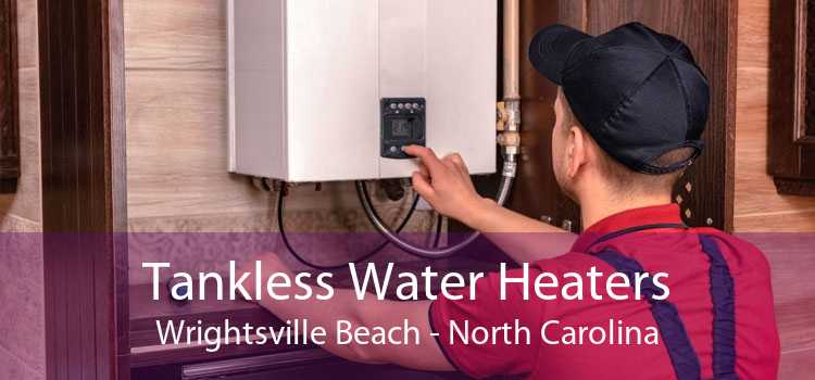 Tankless Water Heaters Wrightsville Beach - North Carolina