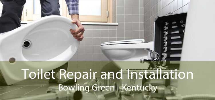 Toilet Repair and Installation Bowling Green - Kentucky