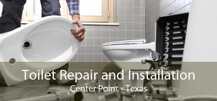 Toilet Repair and Installation Center Point - Texas