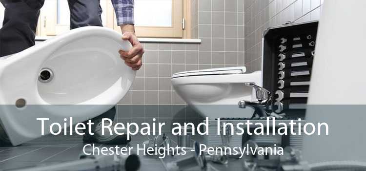 Toilet Repair and Installation Chester Heights - Pennsylvania