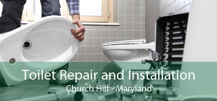 Toilet Repair and Installation Church Hill - Maryland