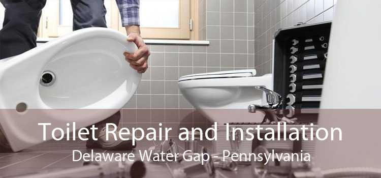 Toilet Repair and Installation Delaware Water Gap - Pennsylvania