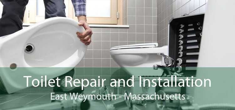 Toilet Repair and Installation East Weymouth - Massachusetts