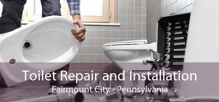 Toilet Repair and Installation Fairmount City - Pennsylvania