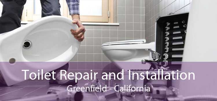 Toilet Repair and Installation Greenfield - California