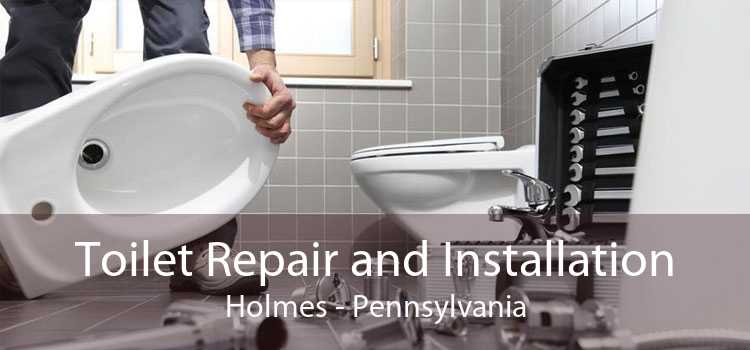 Toilet Repair and Installation Holmes - Pennsylvania
