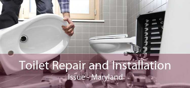 Toilet Repair and Installation Issue - Maryland