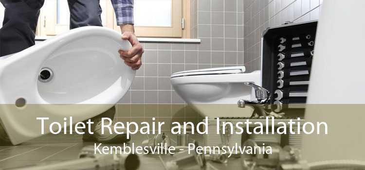 Toilet Repair and Installation Kemblesville - Pennsylvania
