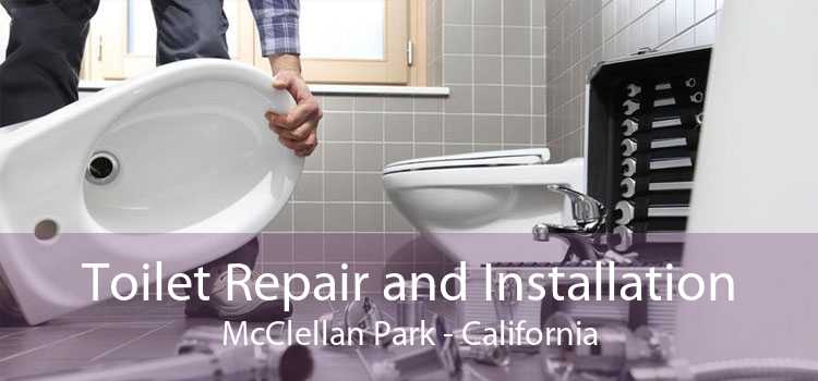 Toilet Repair and Installation McClellan Park - California