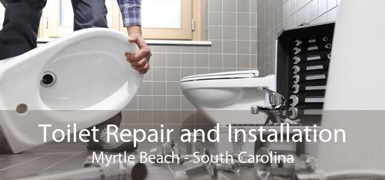 Toilet Repair and Installation Myrtle Beach - South Carolina