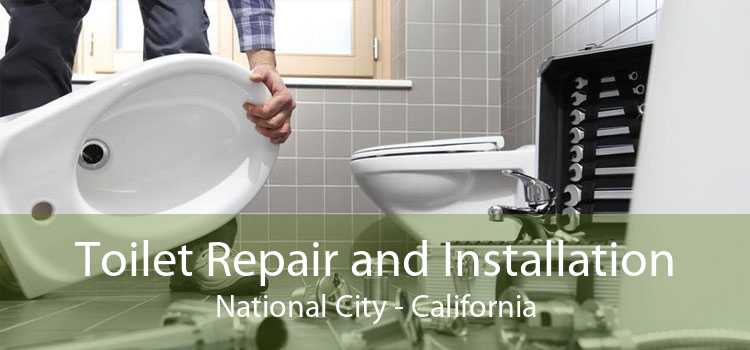 Toilet Repair and Installation National City - California