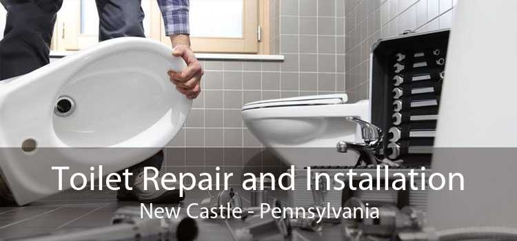 Toilet Repair and Installation New Castle - Pennsylvania