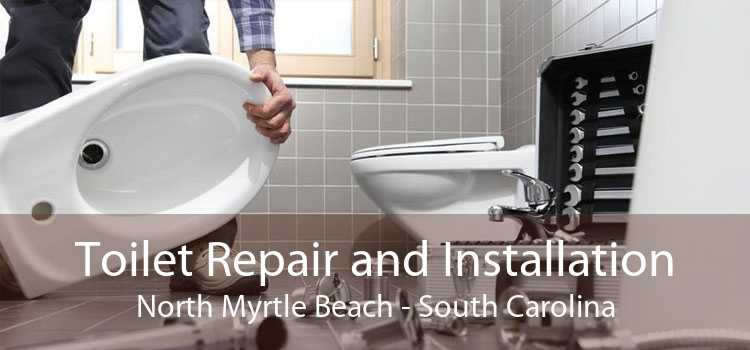 Toilet Repair and Installation North Myrtle Beach - South Carolina