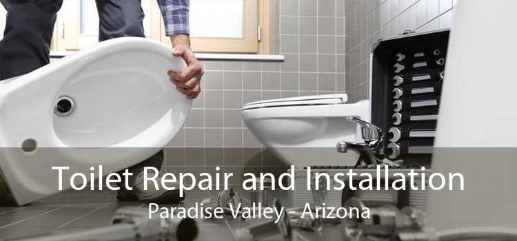 Toilet Repair and Installation Paradise Valley - Arizona