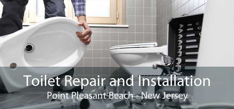 Toilet Repair and Installation Point Pleasant Beach - New Jersey