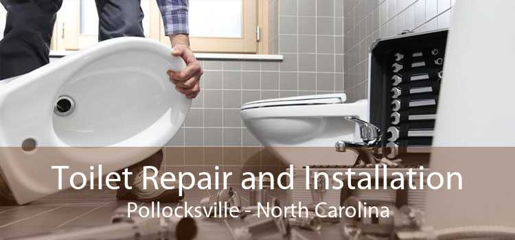 Toilet Repair and Installation Pollocksville - North Carolina
