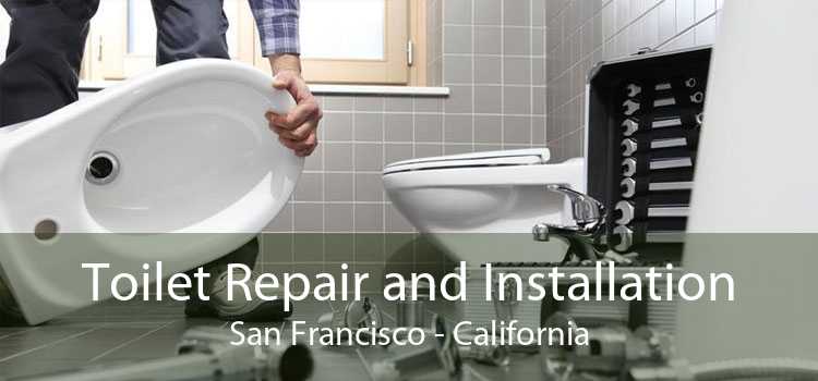 Toilet Repair and Installation San Francisco - California