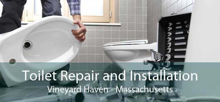 Toilet Repair and Installation Vineyard Haven - Massachusetts