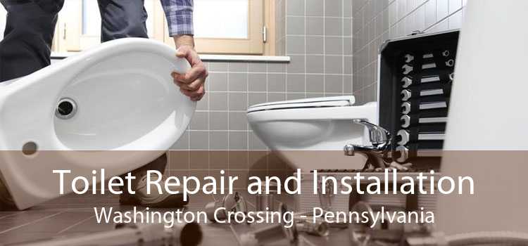 Toilet Repair and Installation Washington Crossing - Pennsylvania