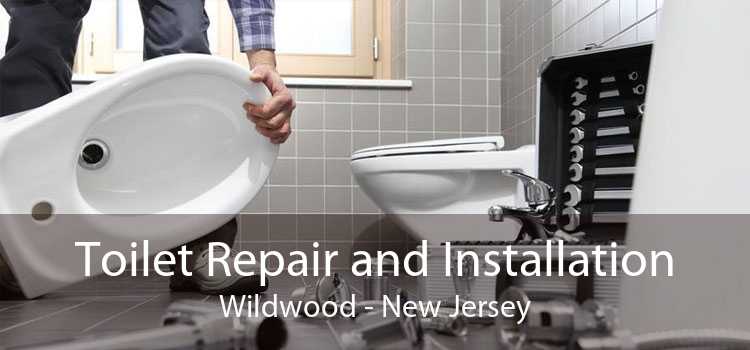 Toilet Repair and Installation Wildwood - New Jersey