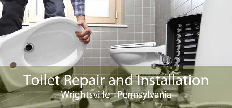Toilet Repair and Installation Wrightsville - Pennsylvania