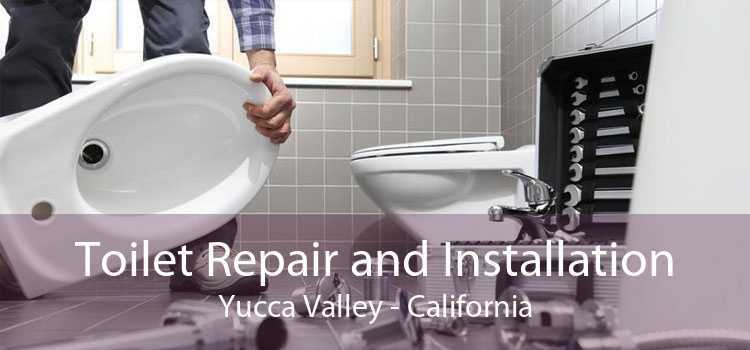 Toilet Repair and Installation Yucca Valley - California