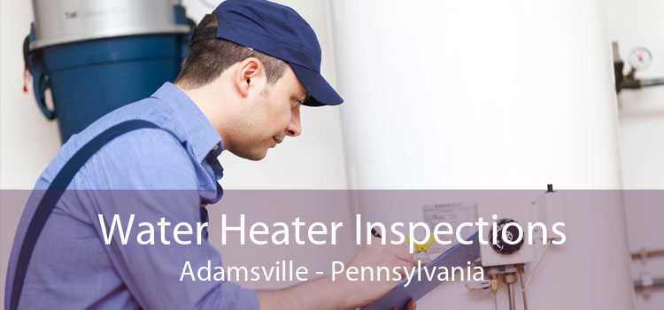 Water Heater Inspections Adamsville - Pennsylvania