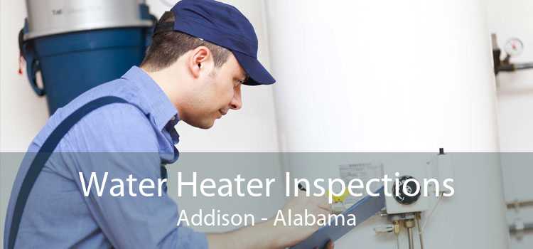 Water Heater Inspections Addison - Alabama