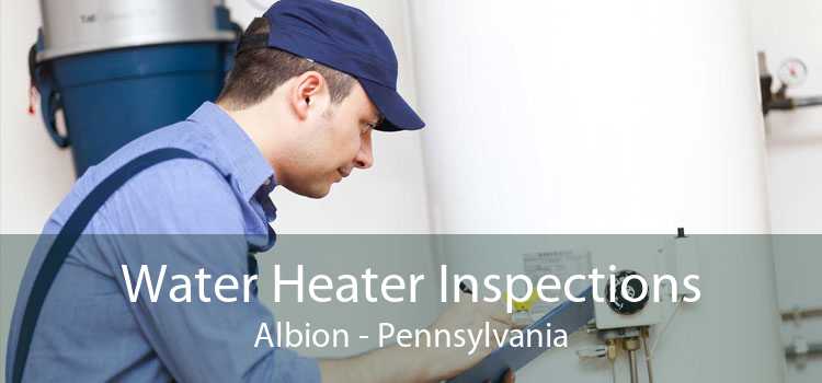 Water Heater Inspections Albion - Pennsylvania