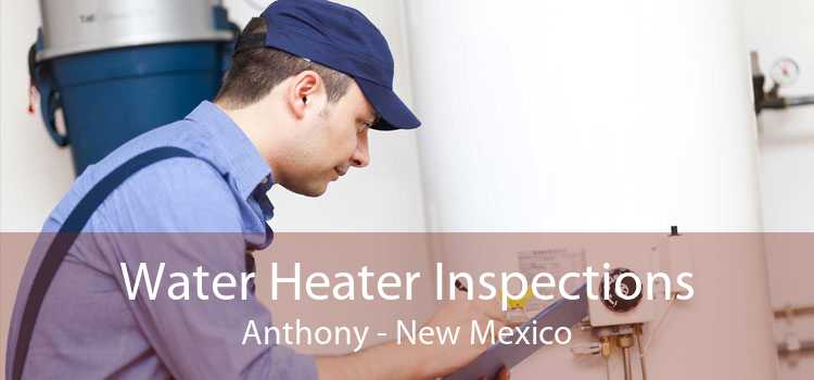 Water Heater Inspections Anthony - New Mexico