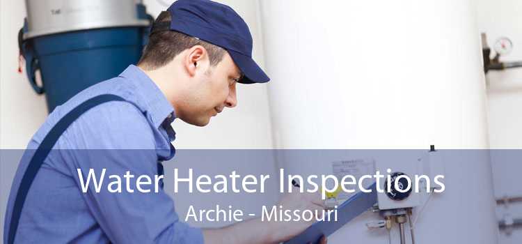 Water Heater Inspections Archie - Missouri