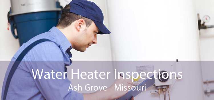 Water Heater Inspections Ash Grove - Missouri