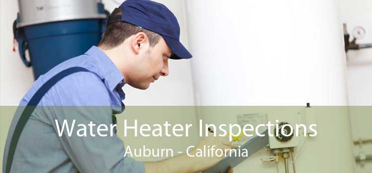 Water Heater Inspections Auburn - California