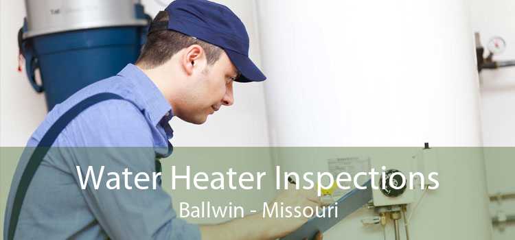 Water Heater Inspections Ballwin - Missouri
