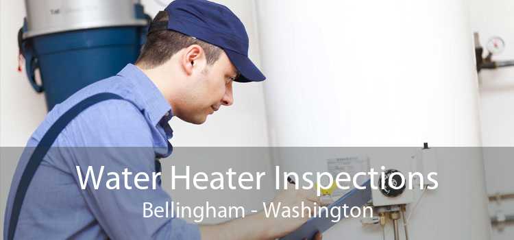 Water Heater Inspections Bellingham - Washington