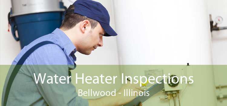 Water Heater Inspections Bellwood - Illinois