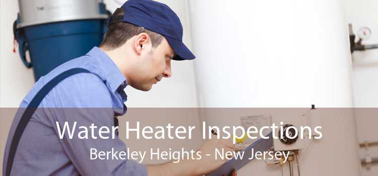 Water Heater Inspections Berkeley Heights - New Jersey